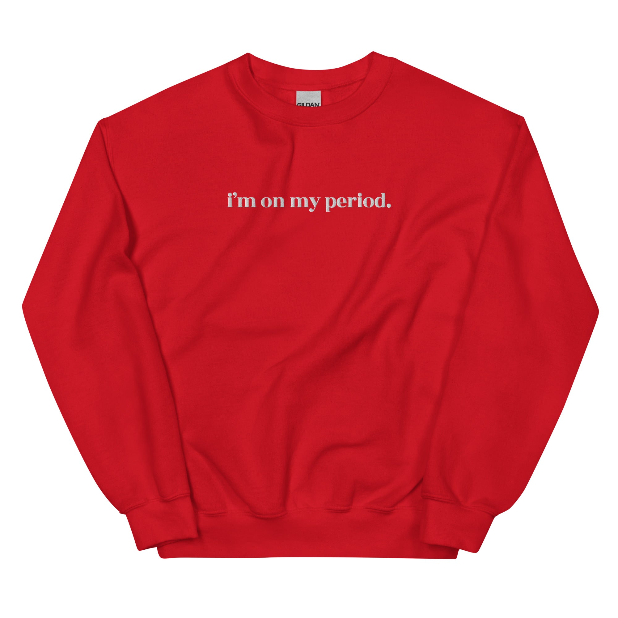 I'm On My Period Sweatshirt